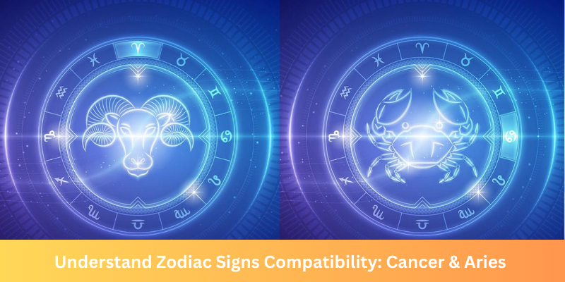 Understand Zodiac Signs Compatibility: Cancer & Aries